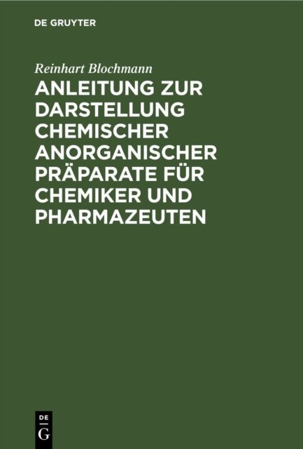 Anleitung Zur Darstellung Chemischer Anorganischer Praparate Fur Chemiker Und Pharmazeuten