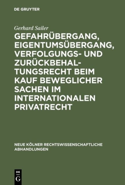 Gefahrubergang, Eigentumsubergang, Verfolgungs- und Zuruckbehaltungsrecht beim Kauf beweglicher Sachen im internationalen Privatrecht