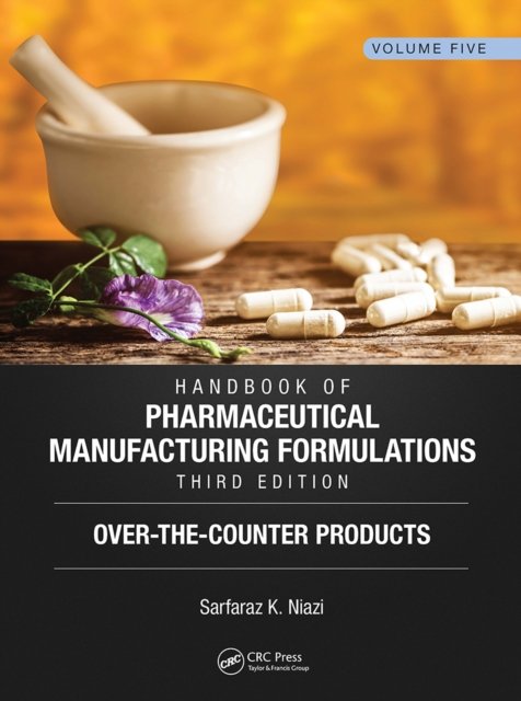 Handbook of Pharmaceutical Manufacturing Formulations, Third Edition