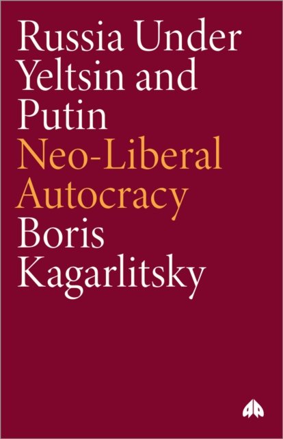 Russia Under Yeltsin and Putin – Neo–Liberal Autocracy