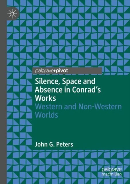 Silence, Space and Absence in Conrad''s Works