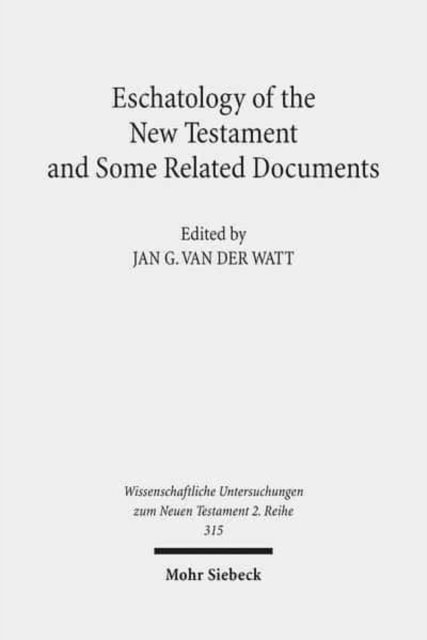 Eschatology of the New Testament and Some Related Documents