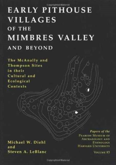 Early Pithouse Villages of the Mimbres Valley an – The McAnally and Thompson Sites in Their Cultural and Ecological Contexts