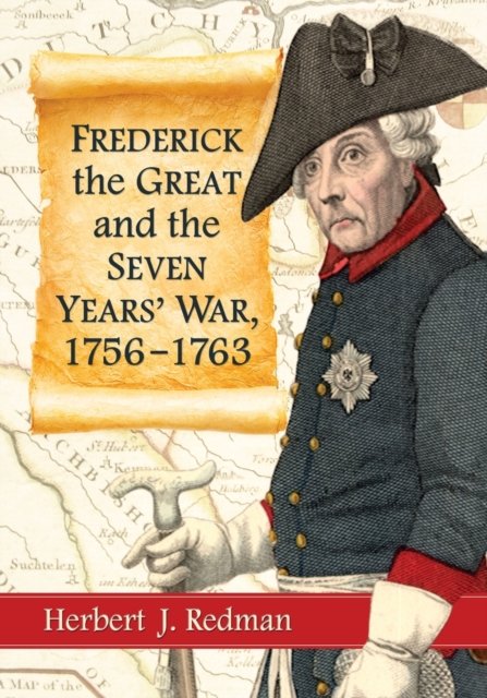 Frederick the Great and the Seven Years'' War, 1756-1763