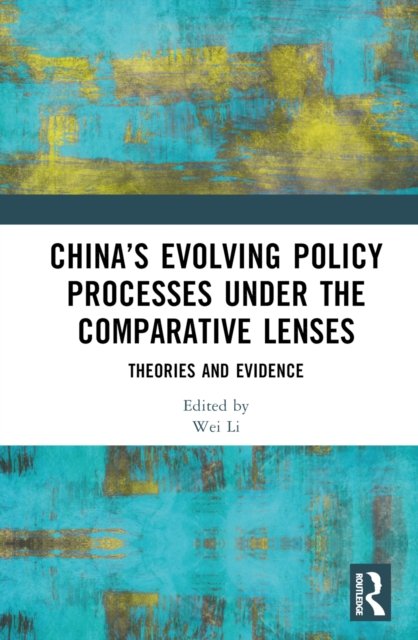 China''s Evolving Policy Processes under the Comparative Lenses