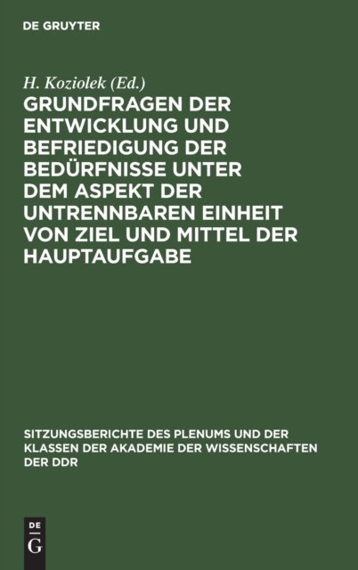 Grundfragen Der Entwicklung Und Befriedigung Der Bedürfnisse Unter Dem Aspekt Der Untrennbaren Einheit Von Ziel Und Mittel Der Hauptaufgabe