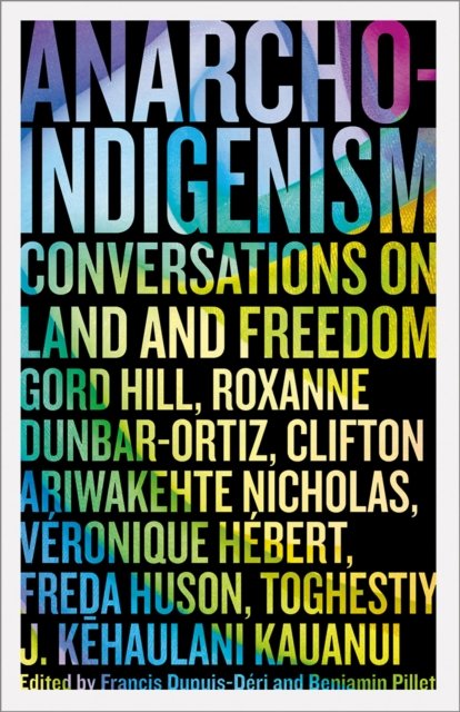 Anarcho–Indigenism – Conversations on Land and Freedom