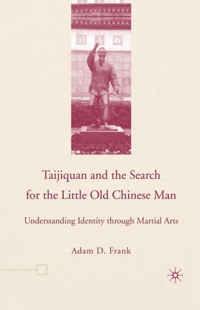 Taijiquan and The Search for The Little Old Chinese Man