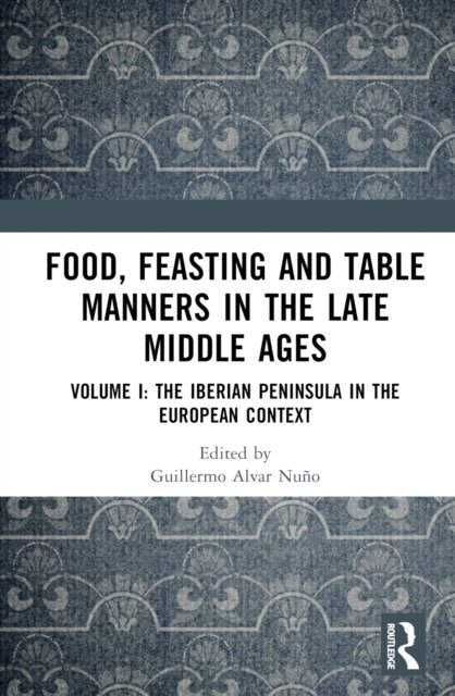 Food, Feasting and Table Manners in the Late Middle Ages