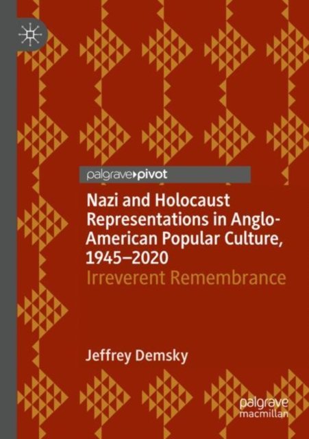 Nazi and Holocaust Representations in Anglo-American Popular Culture, 1945-2020