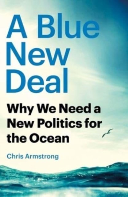 A Blue New Deal – Why We Need a New Politics for the Ocean