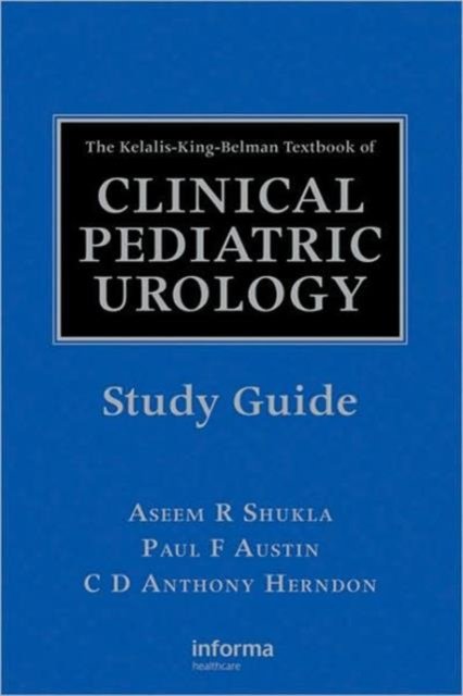 The Kelalis-King-Belman Textbook of Clinical Pediatric Urology Study Guide