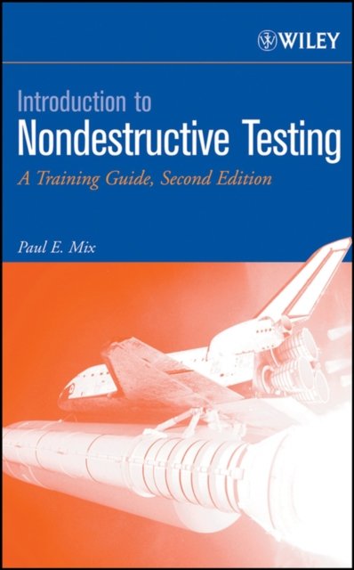 Introduction to Nondestructive Testing – A Training Guide 2e