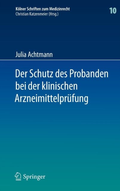 Der Schutz des Probanden bei der klinischen Arzneimittelprufung