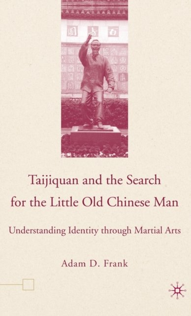Taijiquan and The Search for The Little Old Chinese Man