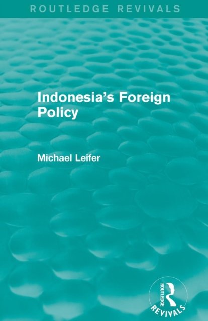 Indonesia''s Foreign Policy (Routledge Revivals)