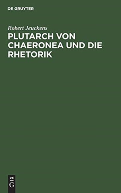 Plutarch Von Chaeronea Und Die Rhetorik