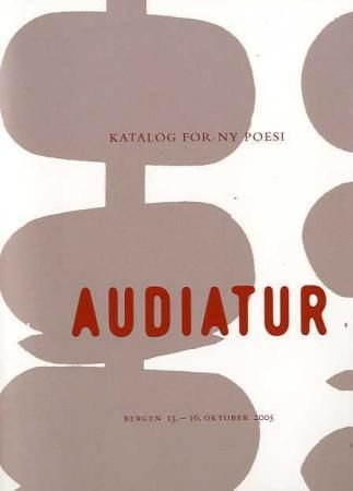 Audiatur - katalog for ny poesi : Bergen 13.-16. oktober 2005