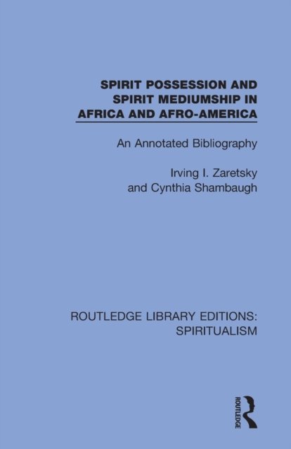 Spirit Possession and Spirit Mediumship in Africa and Afro-america