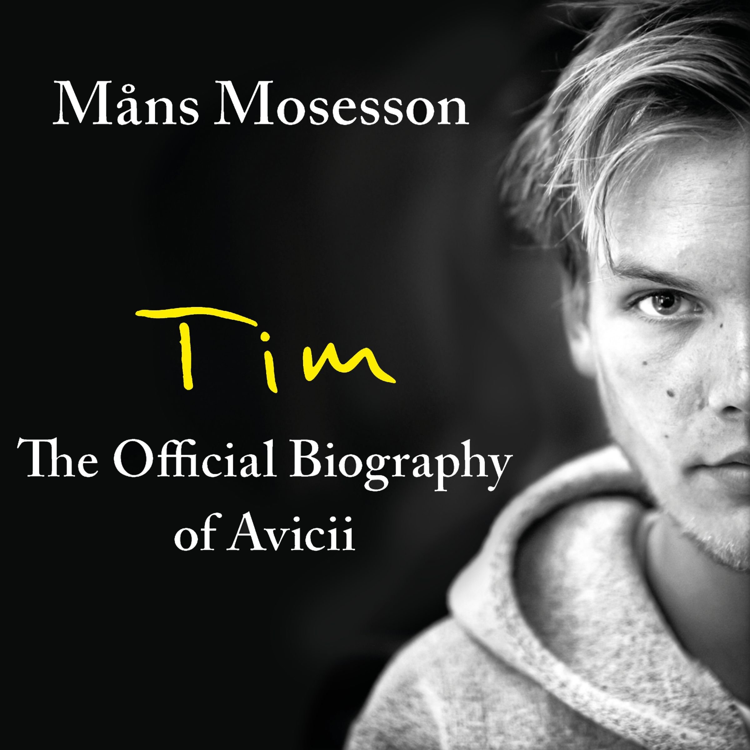 Tim - The Official Biography of Avicii