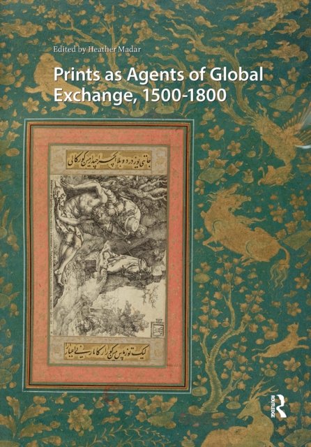 Prints as Agents of Global Exchange – 1500–1800