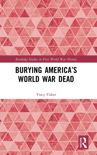 Burying America''s World War Dead