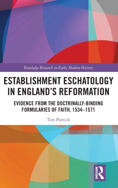 Establishment Eschatology in England''s Reformation