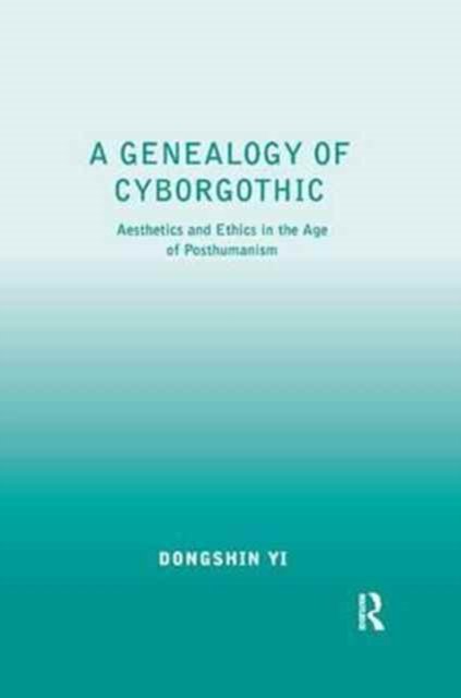 A Genealogy of Cyborgothic
