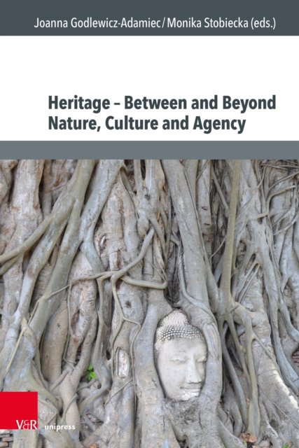 Heritage – Between and Beyond Nature, Culture and Agency