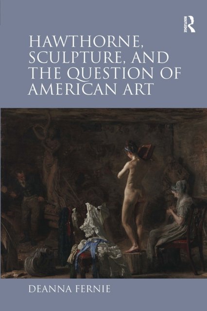 Hawthorne, Sculpture and the Question of American Art