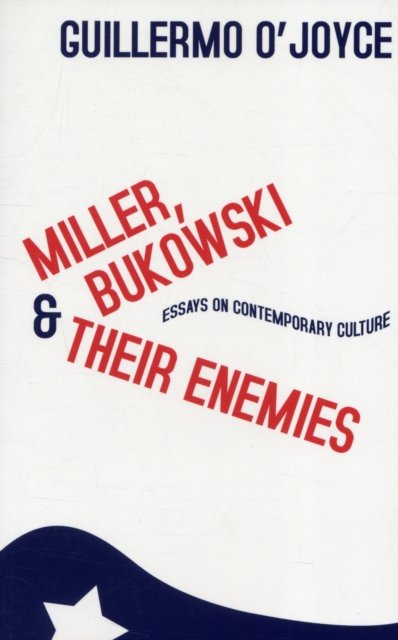 Miller, Bukowski and Their Enemies
