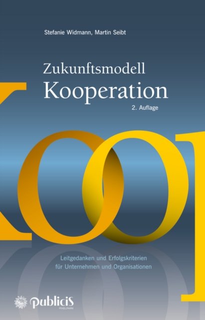 Zukunftsmodell Kooperation 2e – Leitgedanken und Erfolgskriterien für Unternehmen und Organisationen