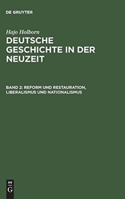 Deutsche Geschichte in der Neuzeit, Band 2, Reform und Restauration, Liberalismus und Nationalismus