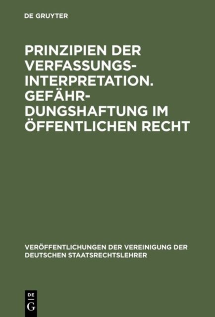 Prinzipien der Verfassungsinterpretation. Gefahrdungshaftung im offentlichen Recht