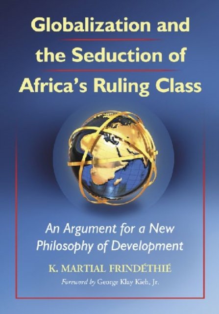 Globalization and the Seduction of Africa''s Ruling Class