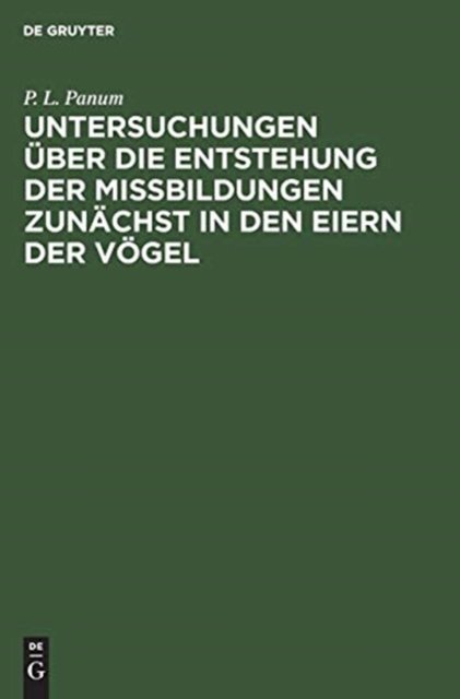 Untersuchungen Uber Die Entstehung Der Missbildungen Zunachst in Den Eiern Der Vogel