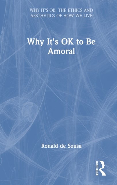 Why It's OK to Be Amoral
