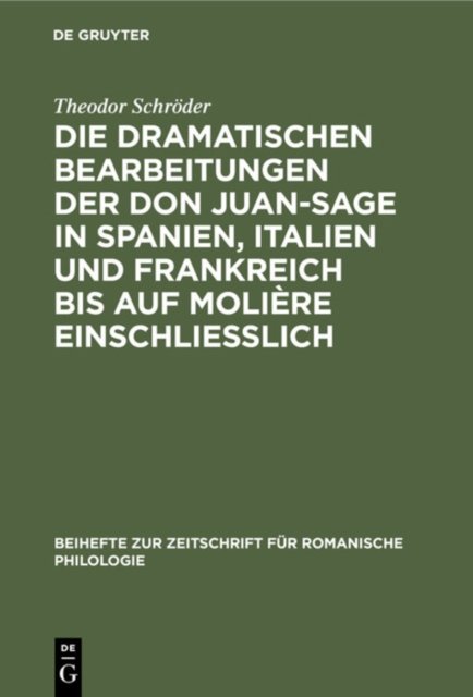 dramatischen Bearbeitungen der Don Juan-Sage in Spanien, Italien und Frankreich bis auf Molière einschliesslich