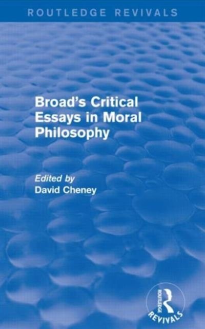 Broad's Critical Essays in Moral Philosophy (Routledge Revivals)