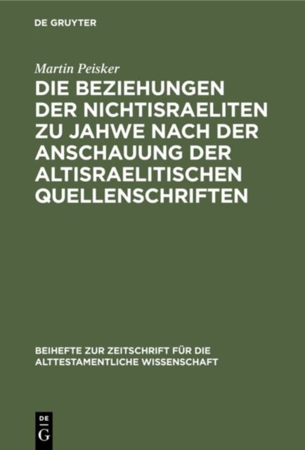 Beziehungen der Nichtisraeliten zu Jahwe nach der Anschauung der altisraelitischen Quellenschriften