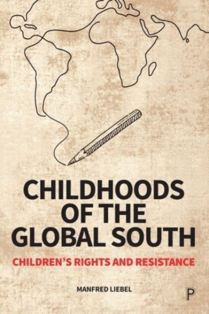 Childhoods of the Global South – Children's Rights  and Resistance