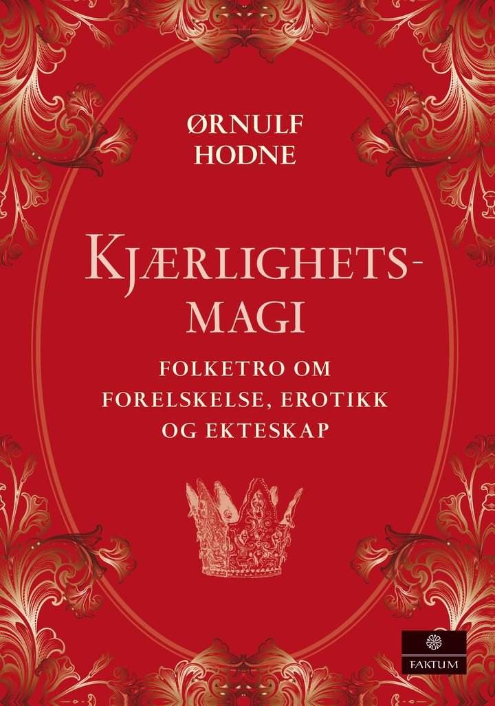 Kjærlighetsmagi - folketro om forelskelse, erotikk og ekteskap