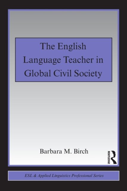 The English Language Teacher in Global Civil Society