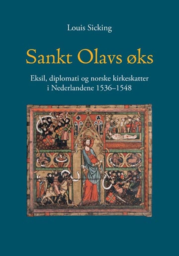 Sankt Olavs øks - eksil, diplomati og norske kirkeskatter i Nederlandene 1536-1548