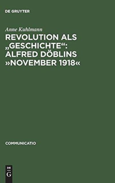Revolution als "Geschichte": Alfred Döblins »November 1918«
