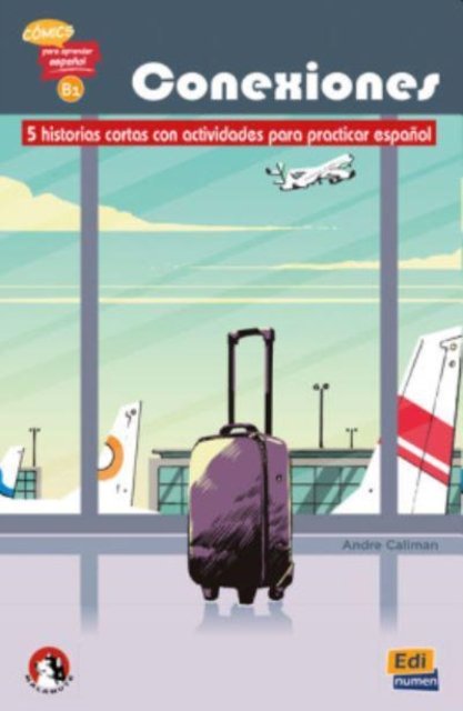 Conexiones: 5 short stories in Spanish with activities: Level B1
