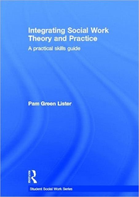 Integrating Social Work Theory and Practice