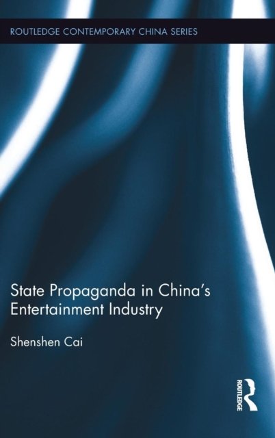 State Propaganda in China's Entertainment Industry