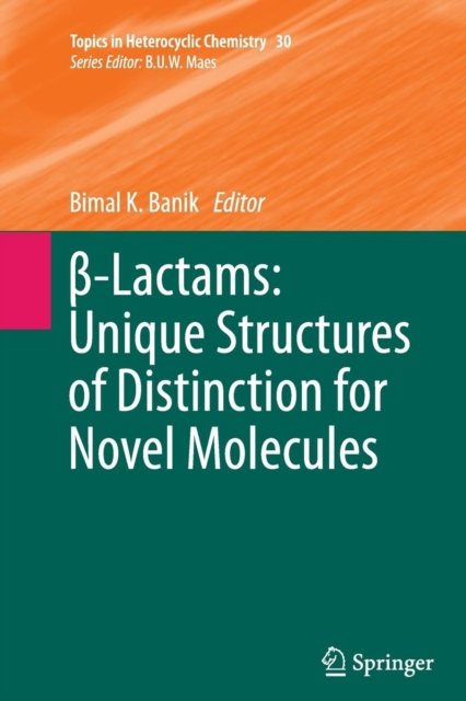 ß-Lactams: Unique Structures of Distinction for Novel Molecules