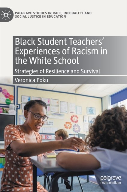 Black Student Teachers'' Experiences of Racism in the White School